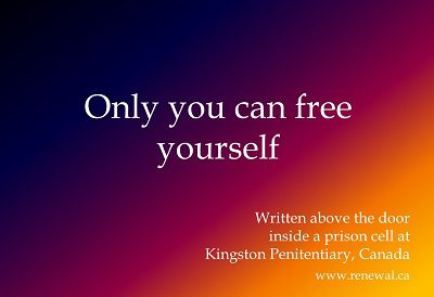 Only you can free yourself. free yourself